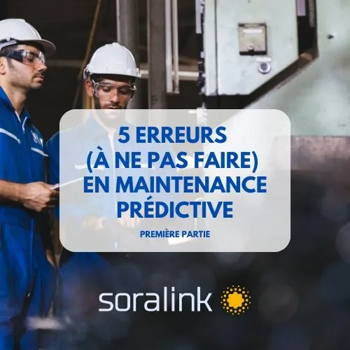Les 5 erreurs (à ne pas faire) en maintenance prédictive