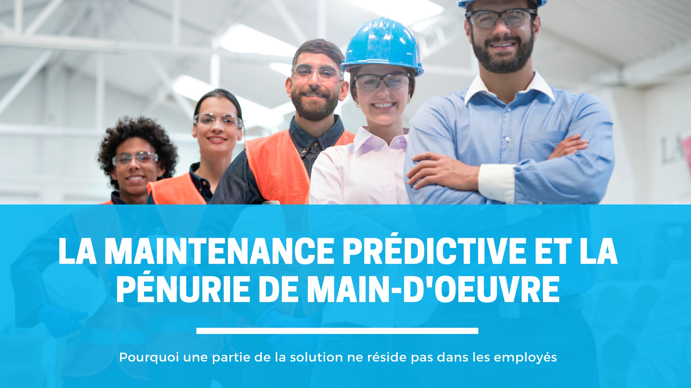 Pénurie de main-d'œuvre et maintenance prédictive