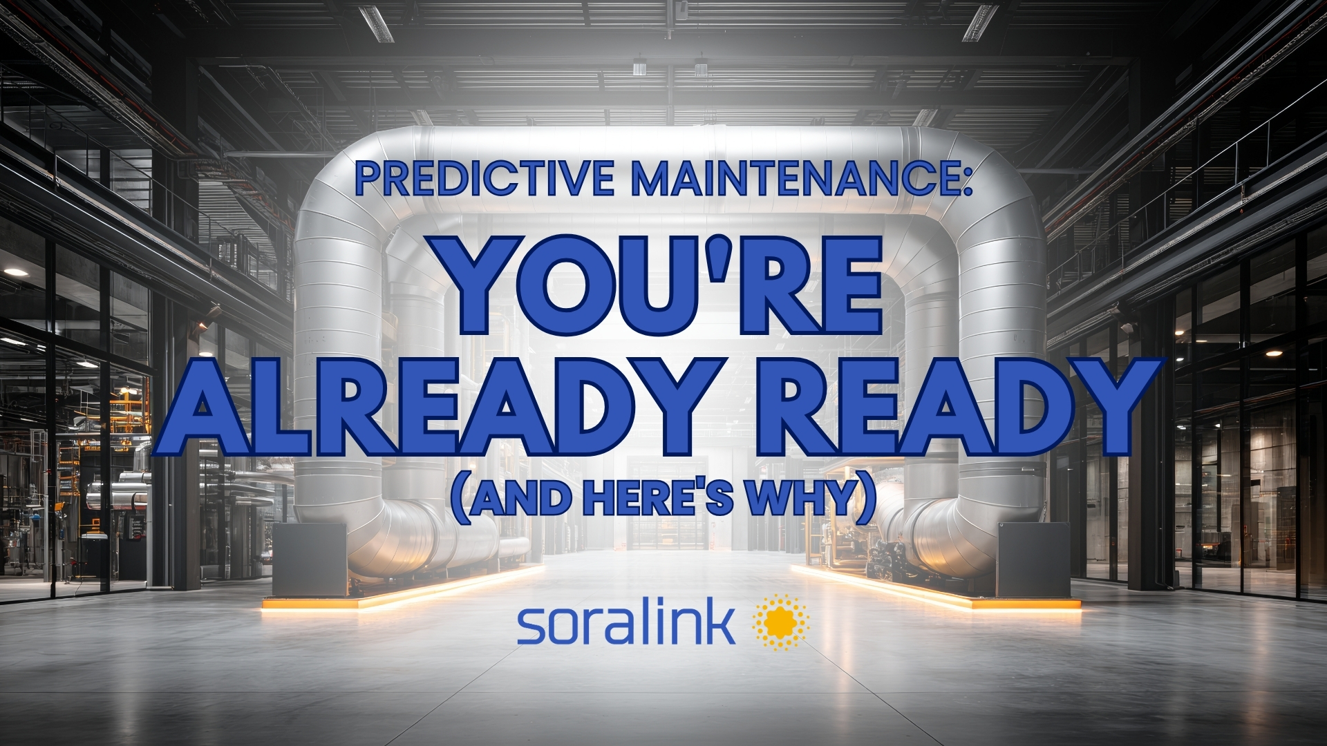 Predictive Maintenance: You're Already Ready (And Here's Why)